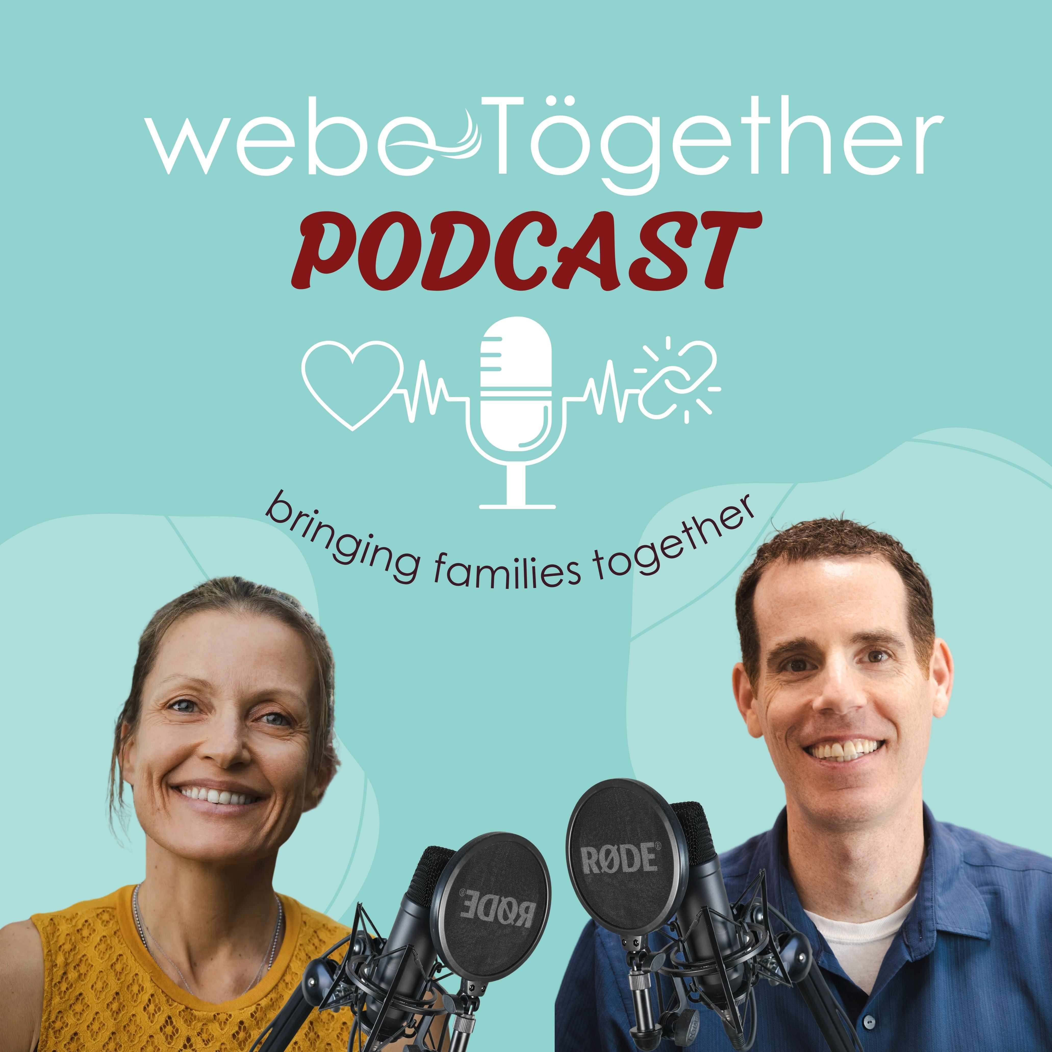 webe Tögether podcast. Bringing families together